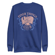 Finer Things Club - Unisex Premium Sweatshirt