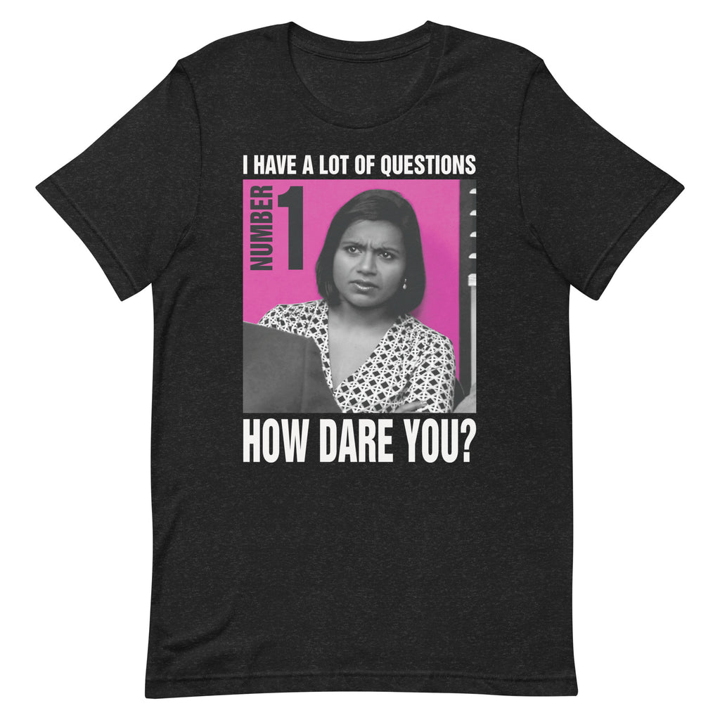 How Dare You? T-Shirt