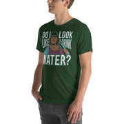 Do I Look Like I Drink Water? -  T-Shirt