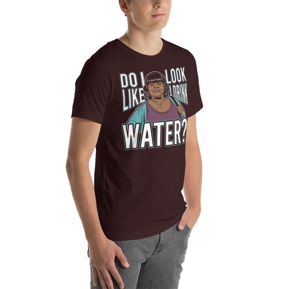Do I Look Like I Drink Water? -  T-Shirt