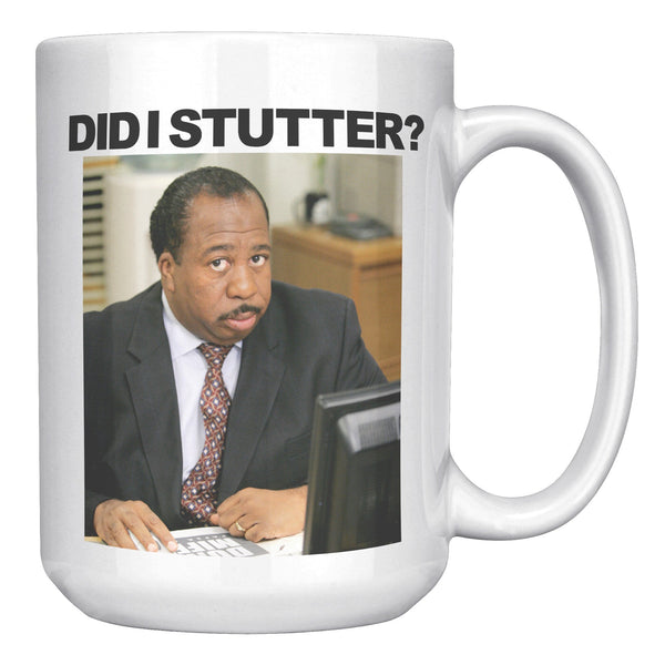 Did I Stutter? - Coffee Mug-Drinkware-Moneyline