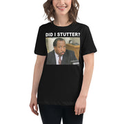 Did I Stutter? Women's Relaxed T-Shirt-Moneyline