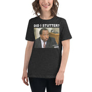 Did I Stutter? Women's Relaxed T-Shirt-Moneyline