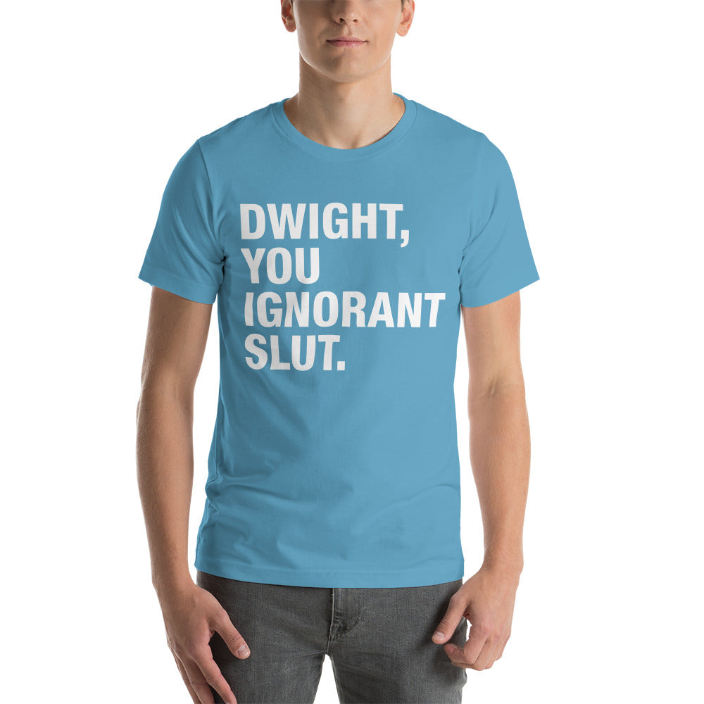 Dwight, You Ignorant Slut T-Shirt-Moneyline