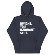 Dwight, You Ignorant Slut Unisex Hoodie-Moneyline