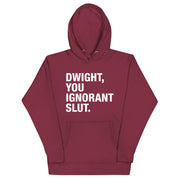 Dwight, You Ignorant Slut Unisex Hoodie-Moneyline