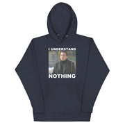 I Understand Nothing Unisex Hoodie-Moneyline