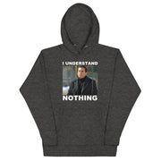 I Understand Nothing Unisex Hoodie-Moneyline