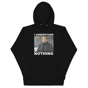 I Understand Nothing Unisex Hoodie-Moneyline