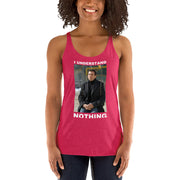 I Understand Nothing Women's Racerback Tank-Moneyline