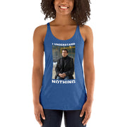 I Understand Nothing Women's Racerback Tank-Moneyline