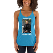 I Understand Nothing Women's Racerback Tank-Moneyline