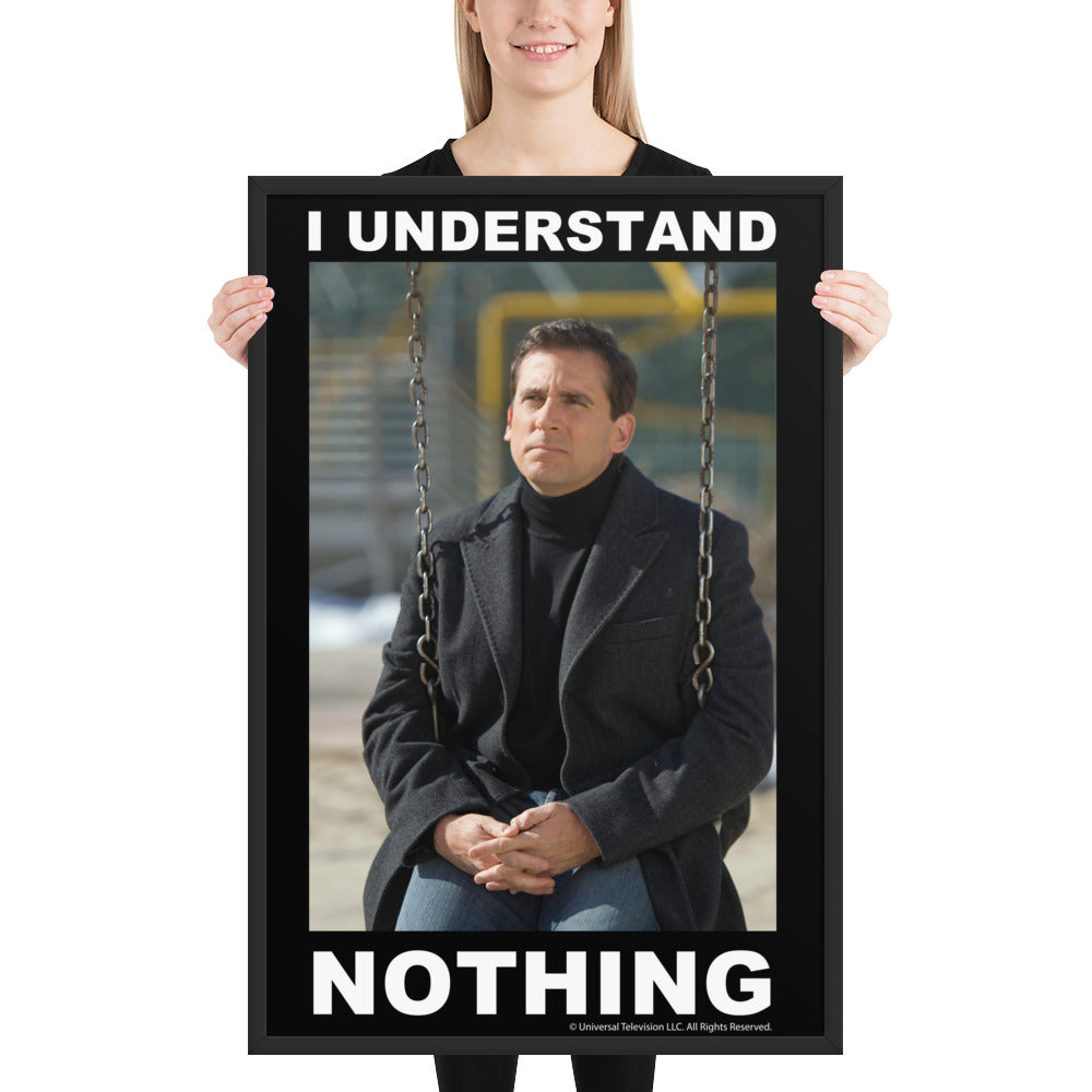 I Understand Nothing Framed Poster