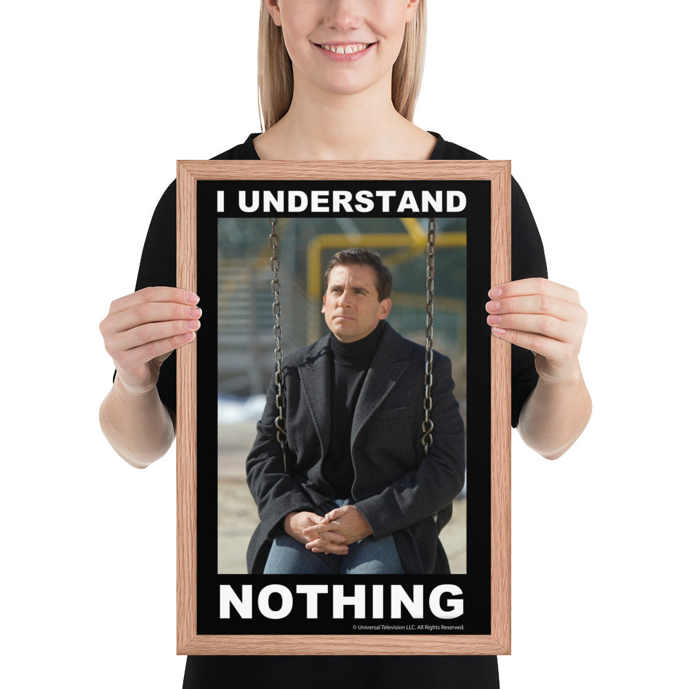 I Understand Nothing Framed Poster