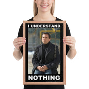 I Understand Nothing Framed Poster