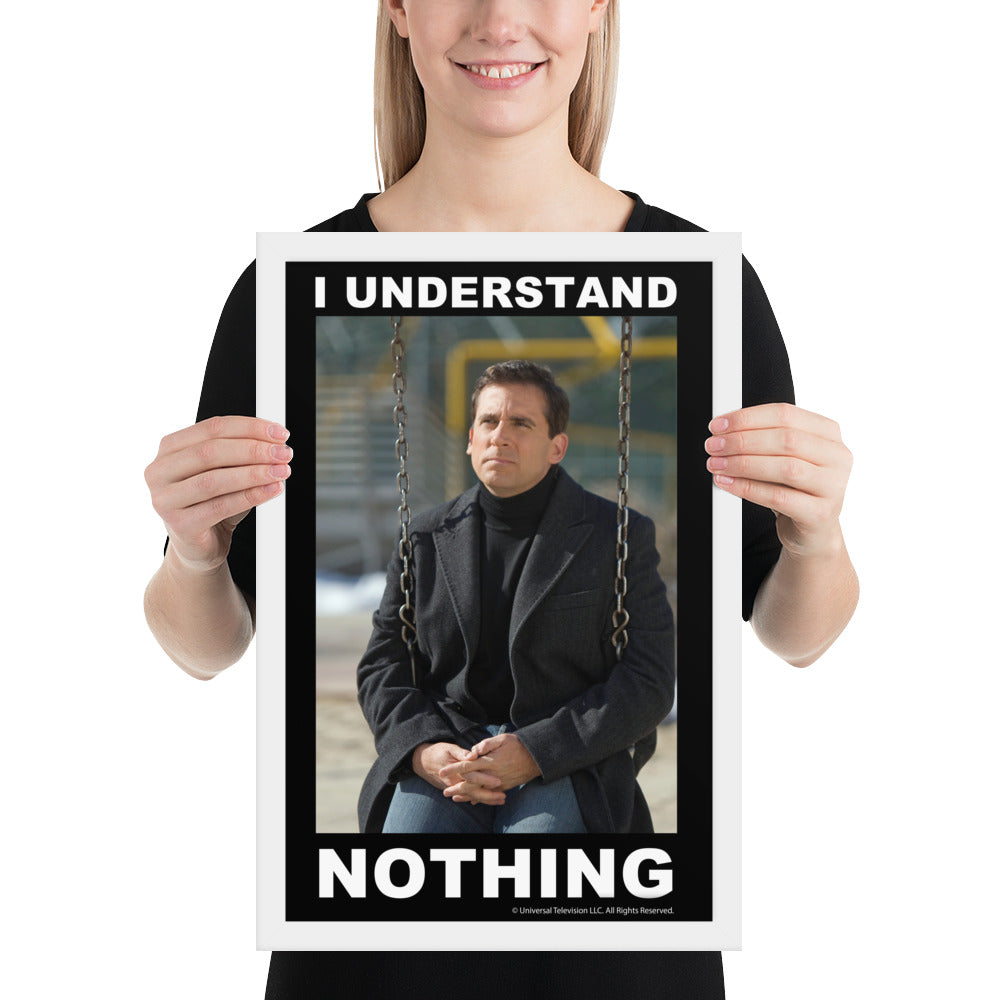 I Understand Nothing Framed Poster