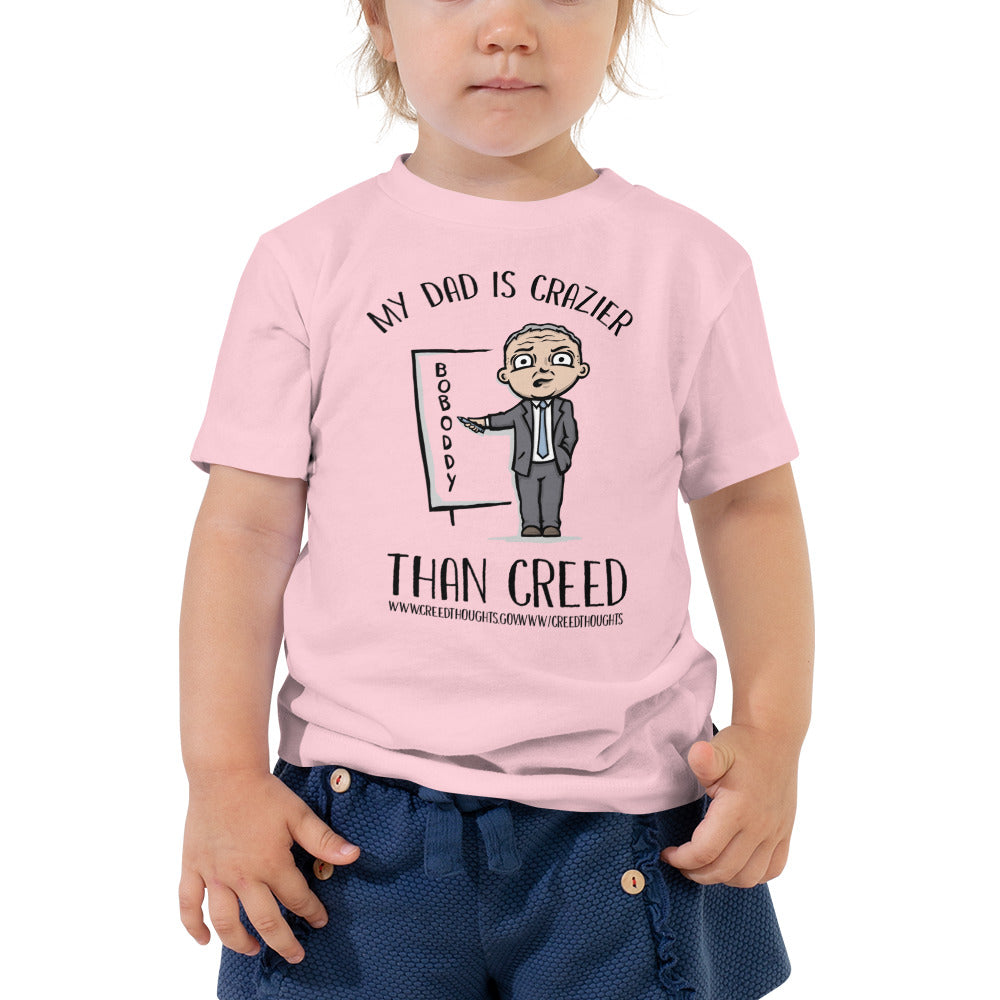 My Dad is Crazier Than Creed - Toddler Tee