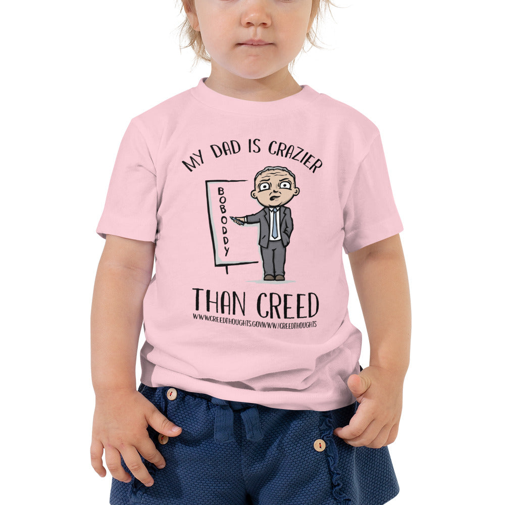 My Dad Is Crazier Than Creed - Toddler Tee
