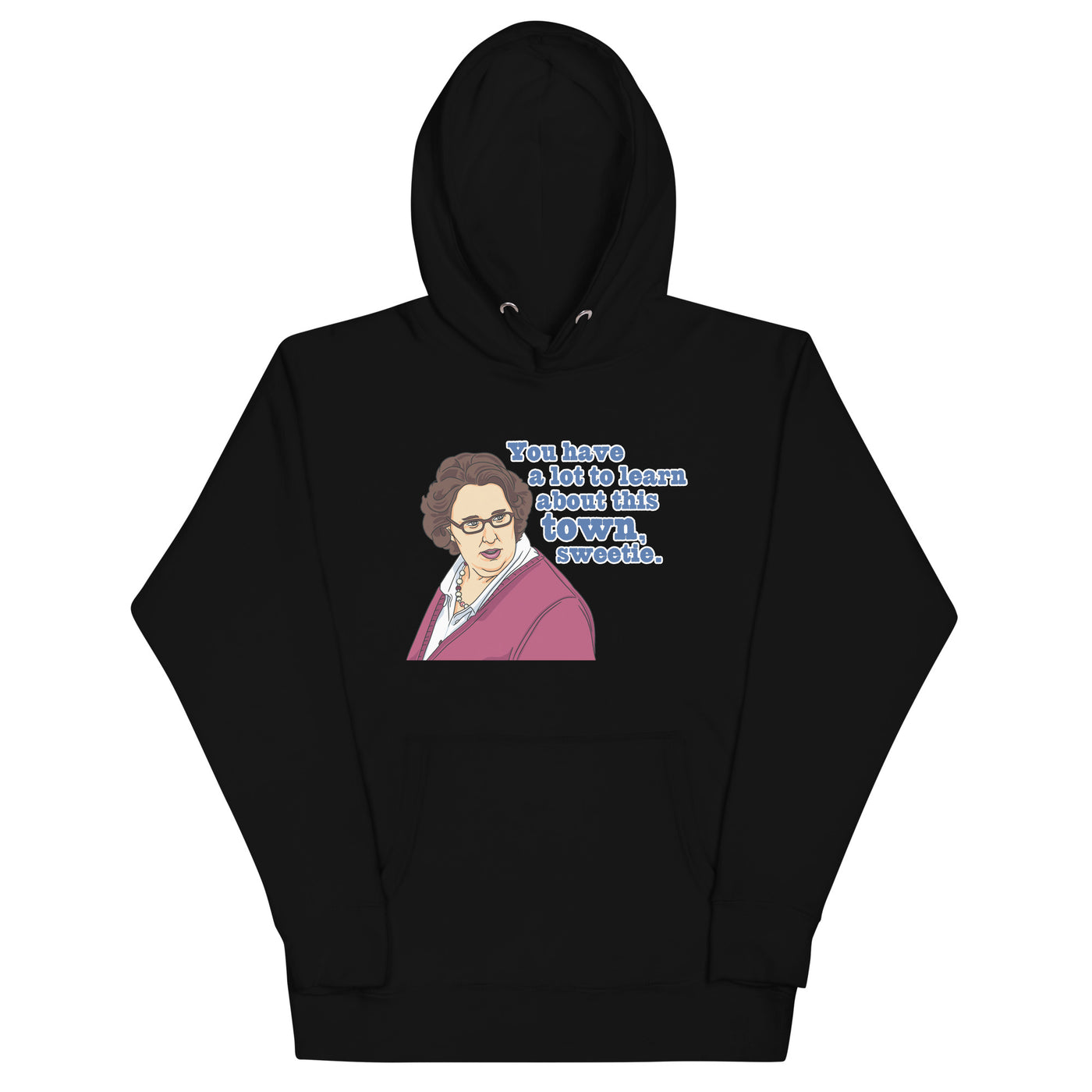 You Have A Lot To Learn Sweetie Unisex Hoodie