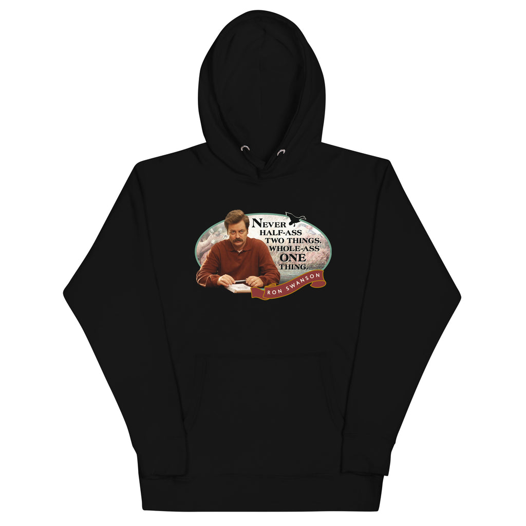 Never Half Ass Two Things - Unisex Hoodie