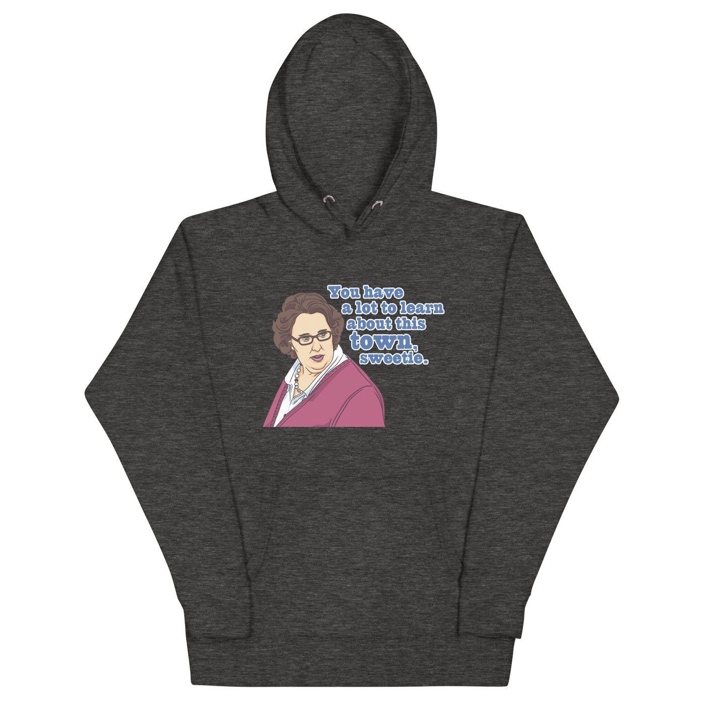 You Have A Lot To Learn Sweetie Unisex Hoodie