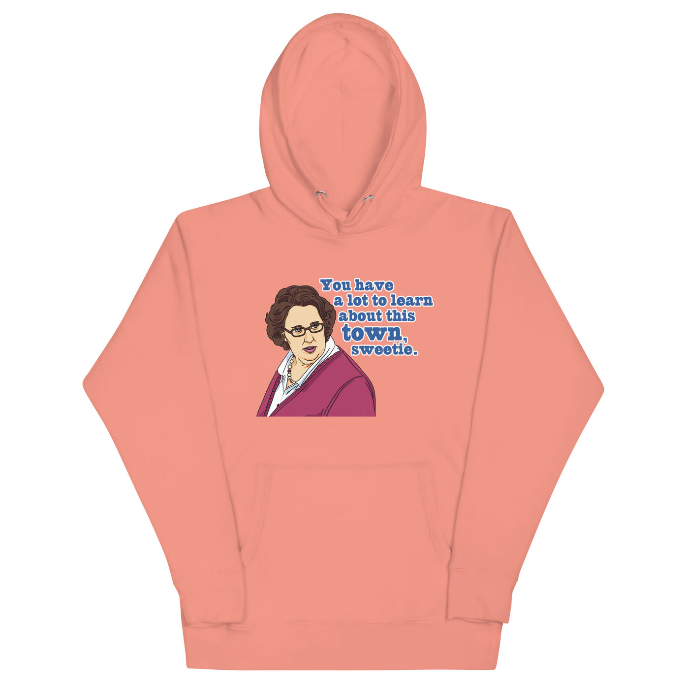 You Have A Lot To Learn Sweetie Unisex Hoodie