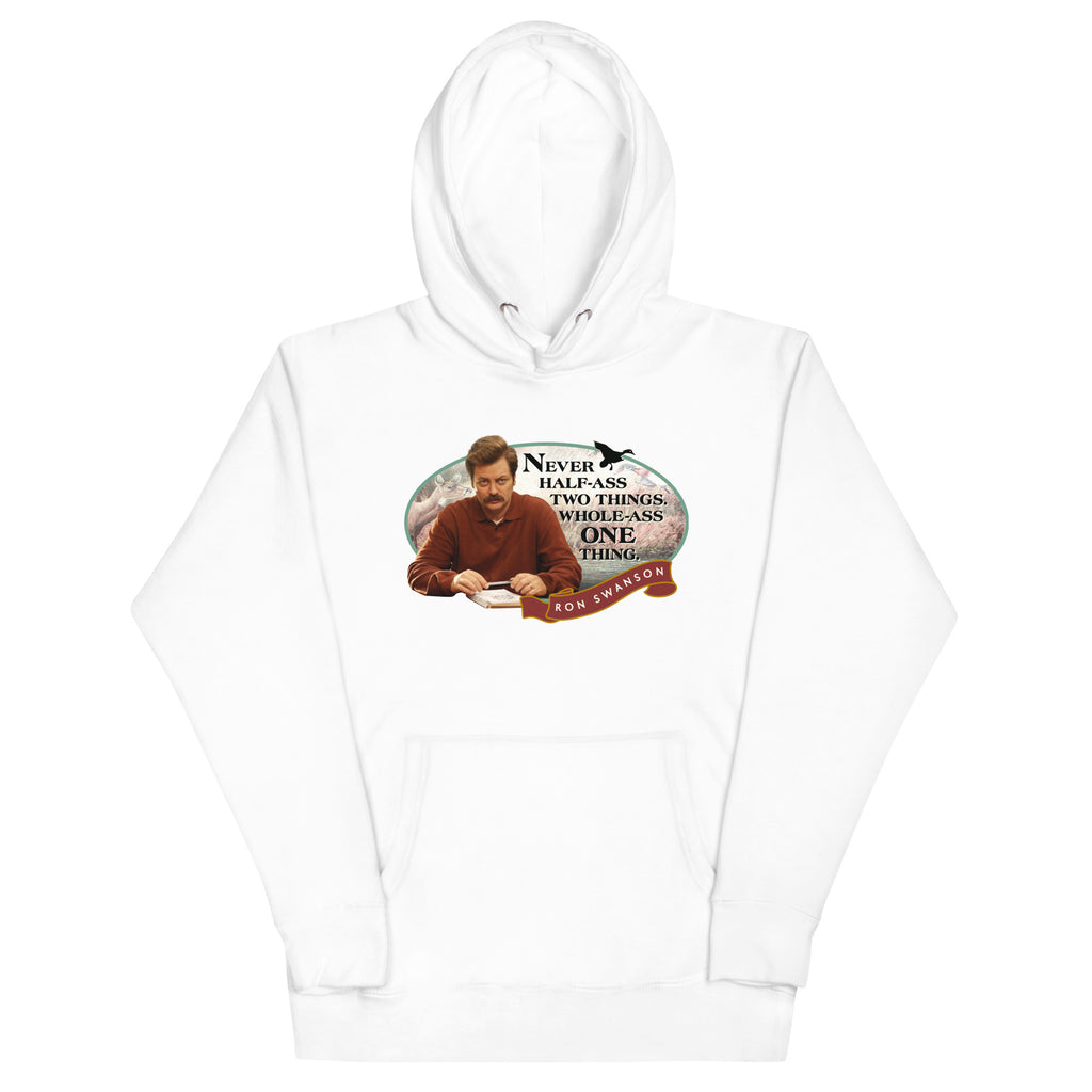 Never Half Ass Two Things - Unisex Hoodie