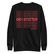 Did I Stutter? - Unisex Premium Sweatshirt