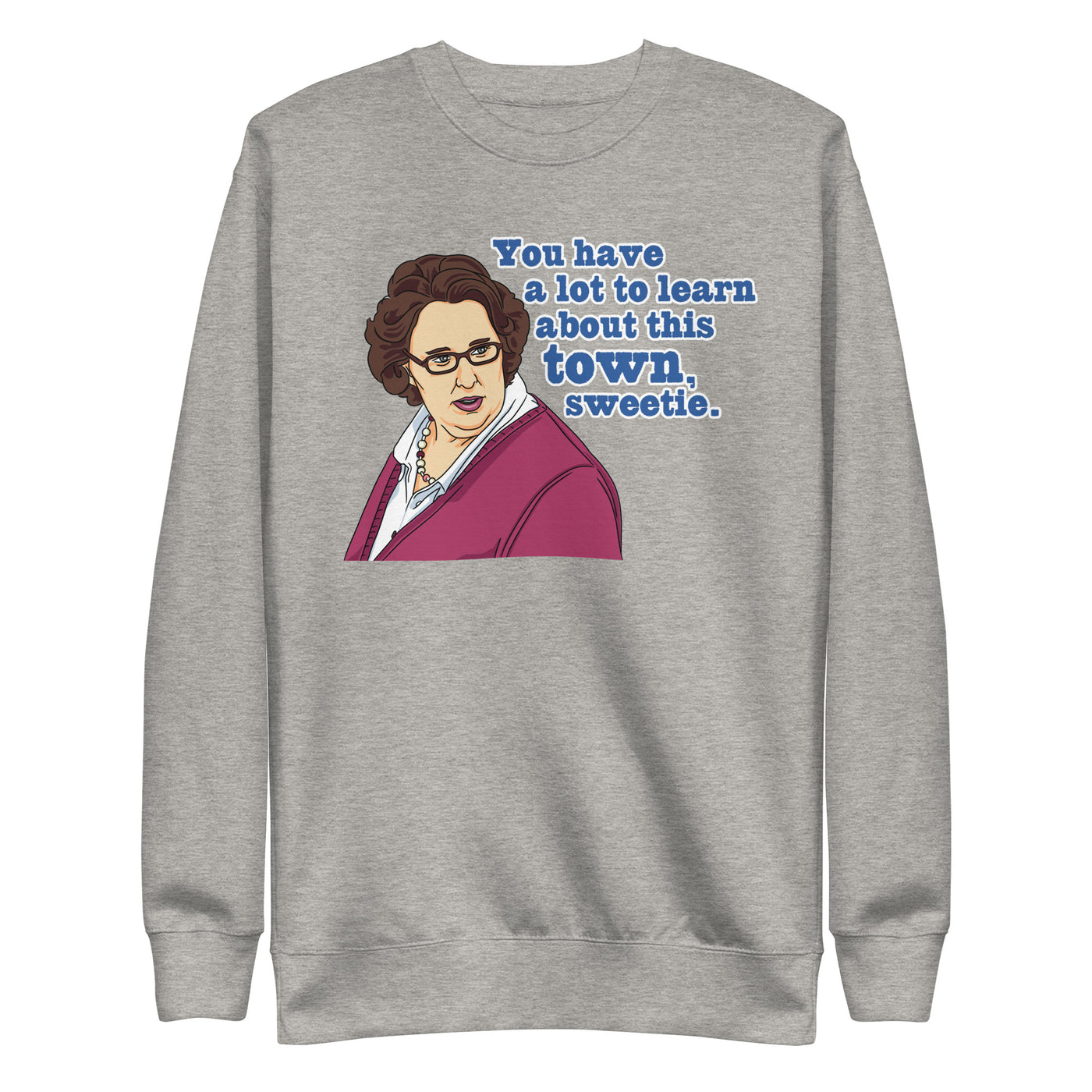 You Have A Lot To Learn Sweetie Unisex Premium Sweatshirt