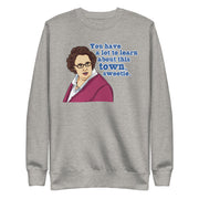 You Have A Lot To Learn Sweetie Unisex Premium Sweatshirt