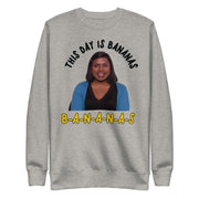 This Day is Bananas Unisex Premium Sweatshirt