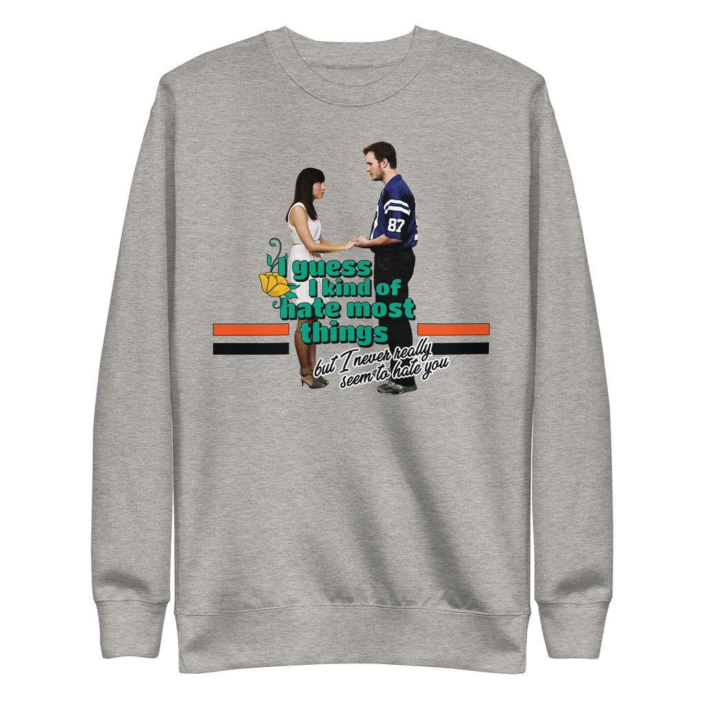 I Guess I Kind Of Hate Most Things - Unisex Sweatshirt