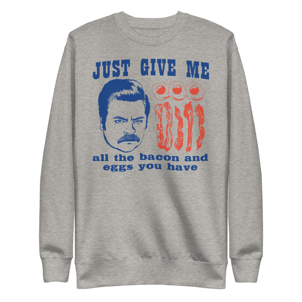 Just Give Me All the Bacon - Unisex Sweatshirt
