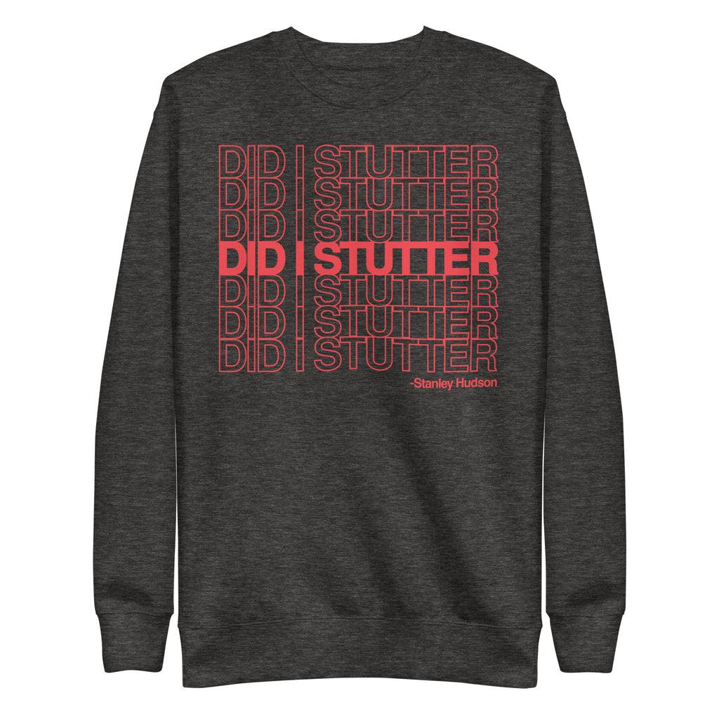 Did I Stutter? - Unisex Premium Sweatshirt