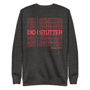 Did I Stutter? - Unisex Premium Sweatshirt