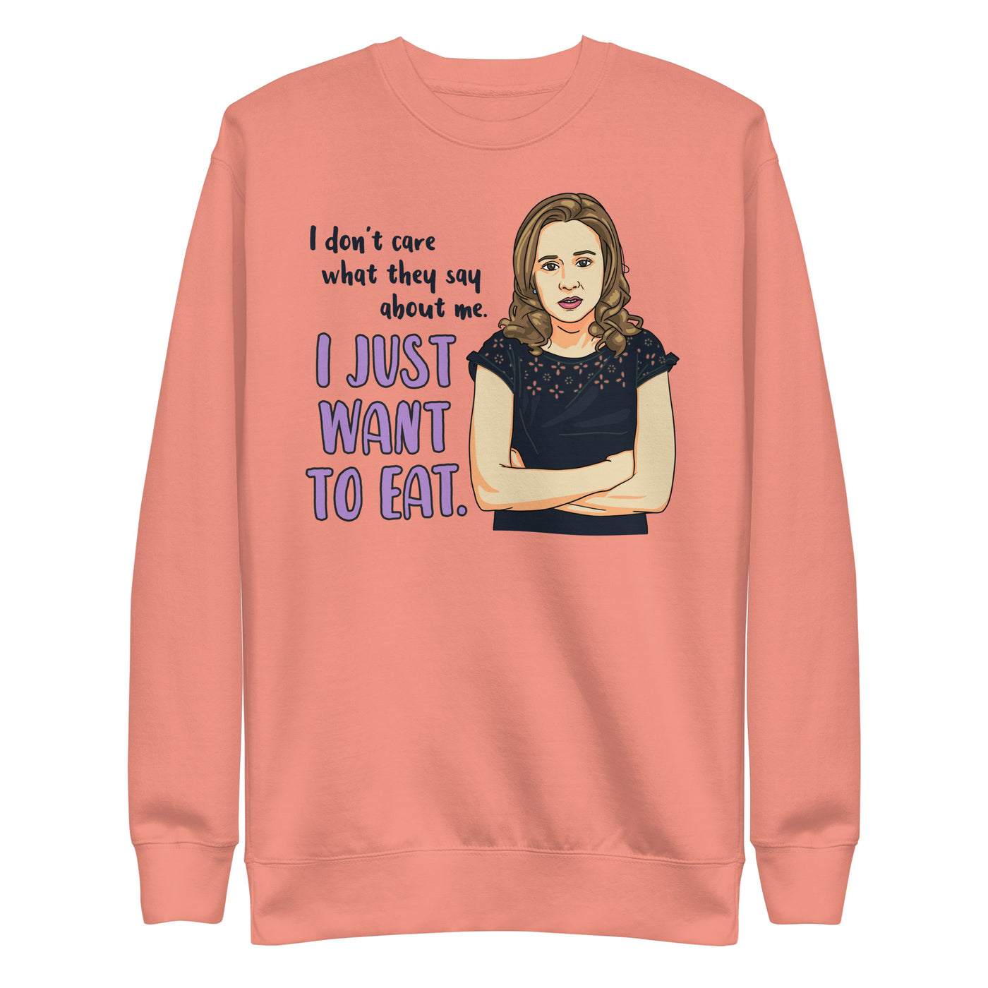 I Just Want Eat Unisex Premium Sweatshirt