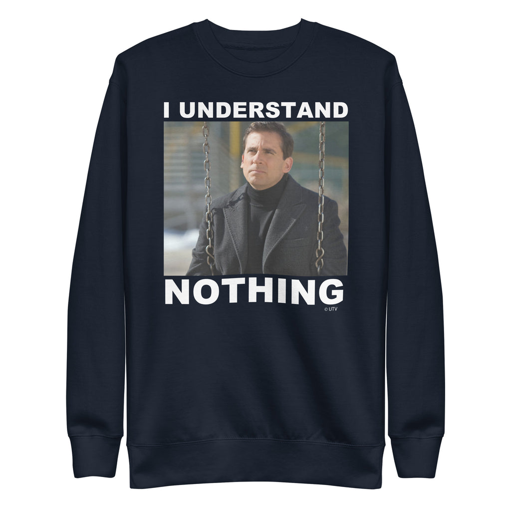I Understand Nothing Unisex Premium Sweatshirt