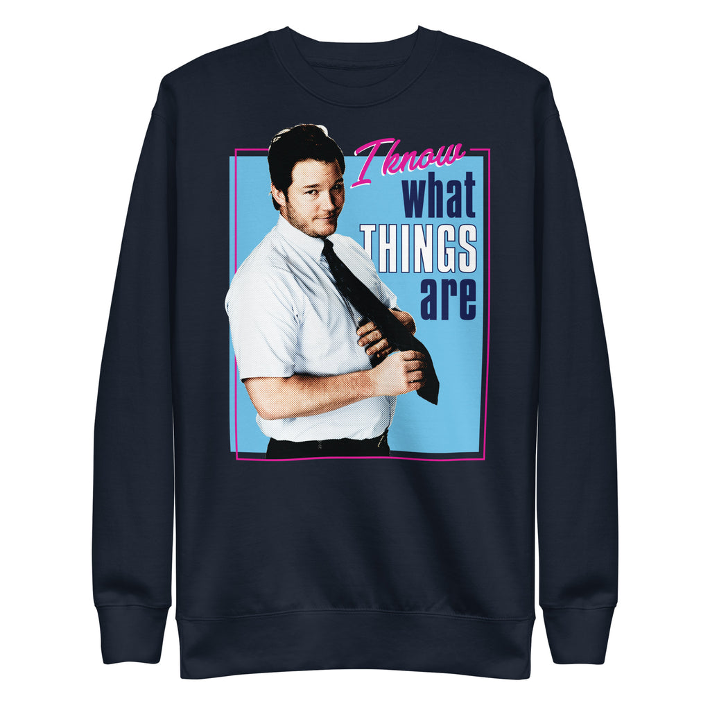 I Know What Things Are - Unisex Sweatshirt