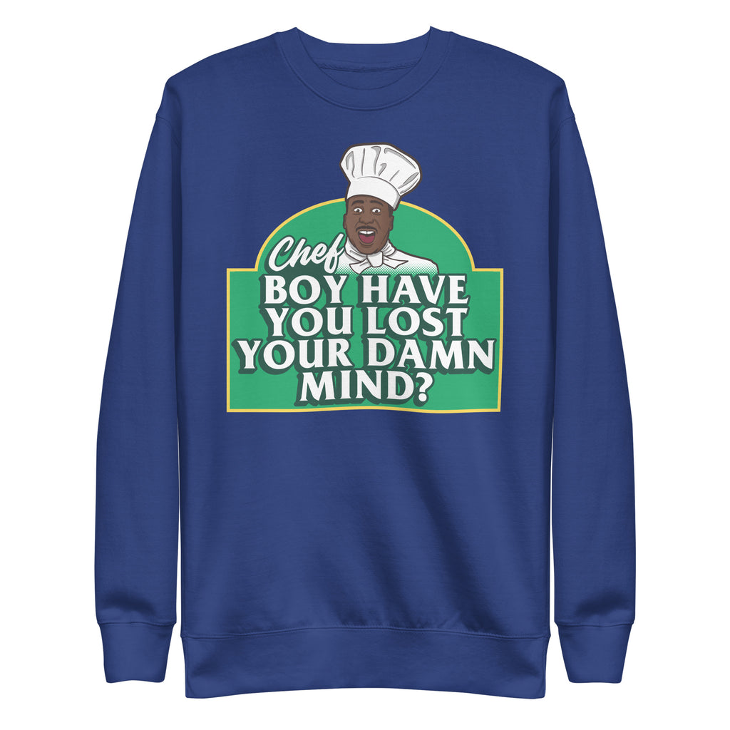 Chef Boy Have You Lost? Unisex Premium Sweatshirt