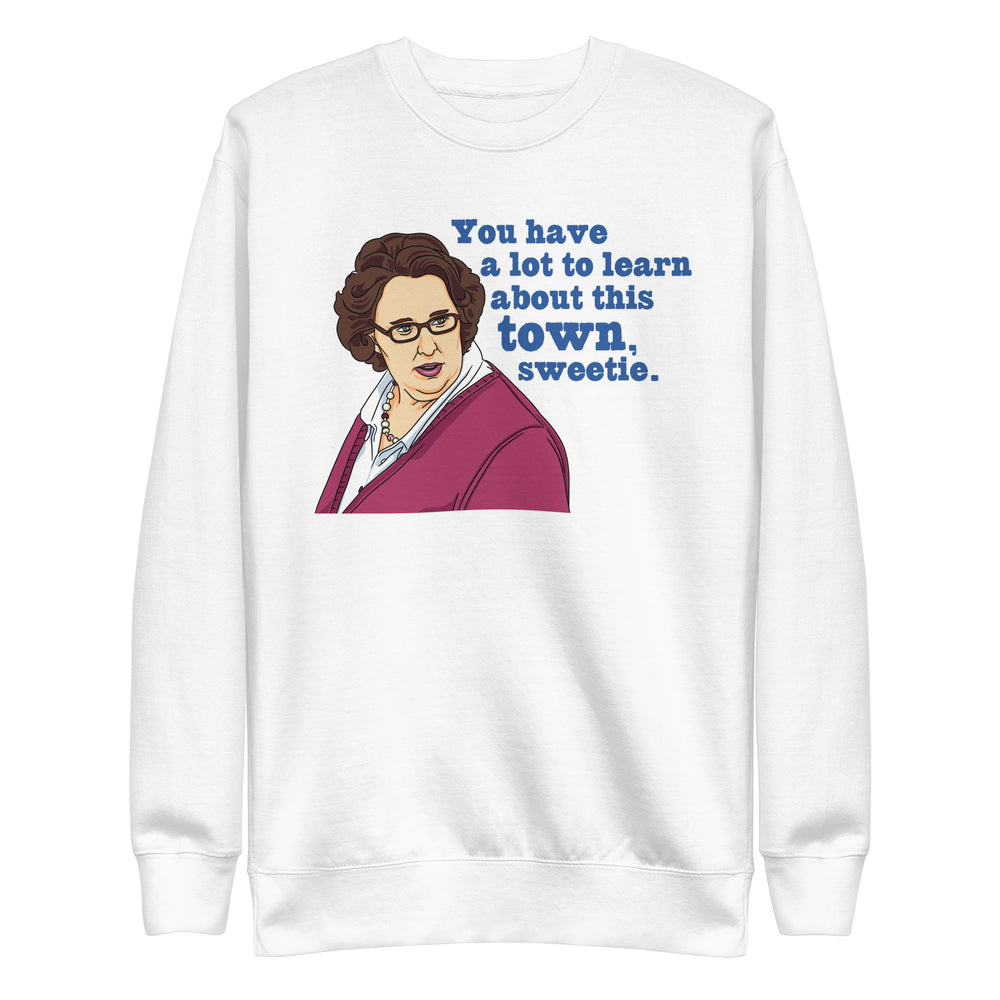 You Have A Lot To Learn Sweetie Unisex Premium Sweatshirt