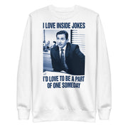 I Love Inside Jokes Unisex Premium Sweatshirt