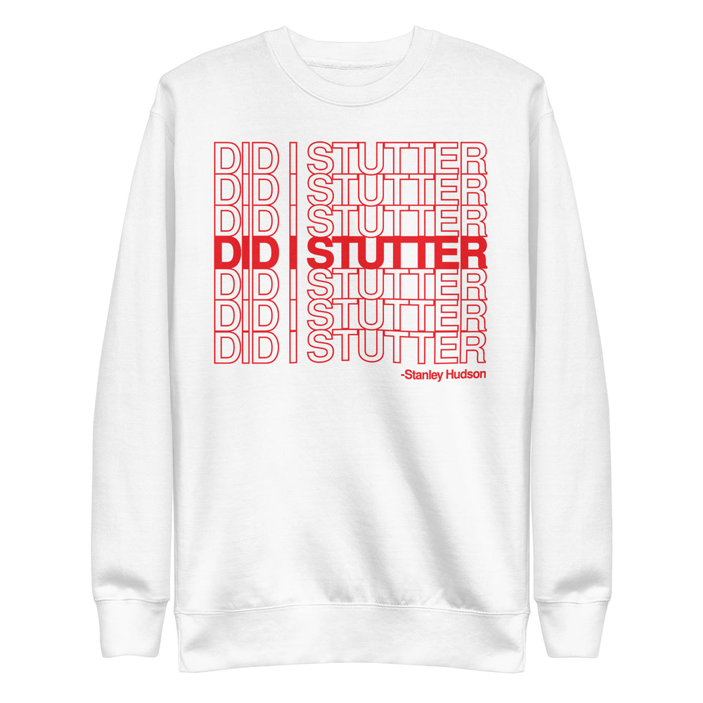 Did I Stutter? - Unisex Premium Sweatshirt