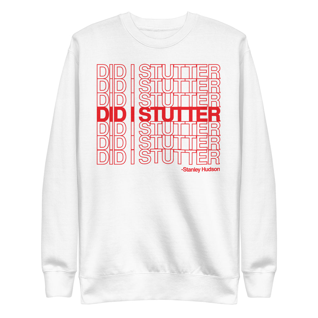 Did I Stutter? - Unisex Premium Sweatshirt