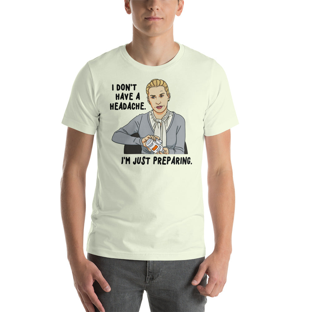 I Don't Have A Headache T-Shirt