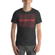 Did I Stutter? - T-Shirt