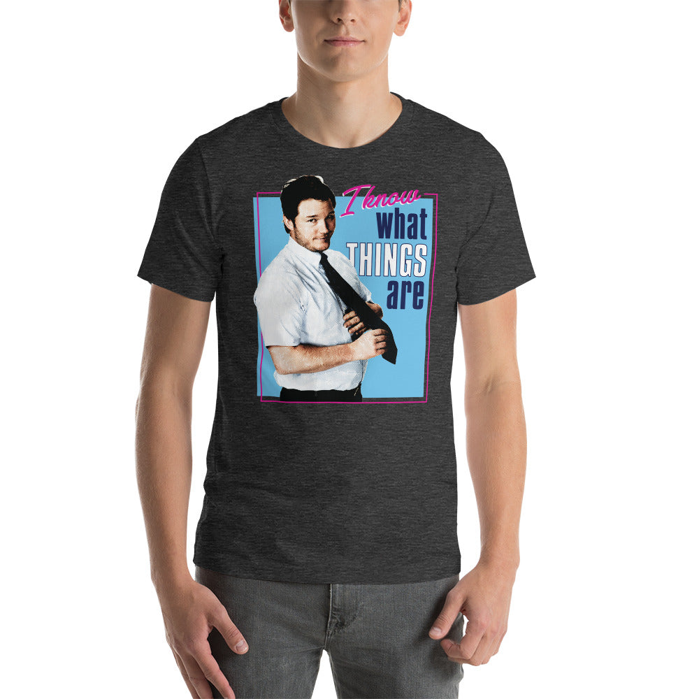 I Know What Things Are - T-Shirt