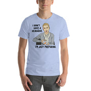I Don't Have A Headache T-Shirt