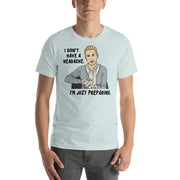 I Don't Have A Headache T-Shirt