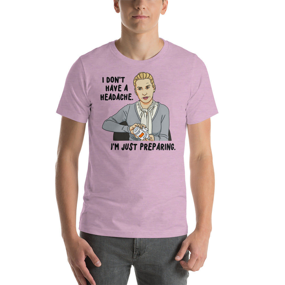 I Don't Have A Headache T-Shirt