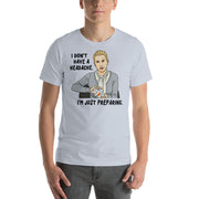 I Don't Have A Headache T-Shirt